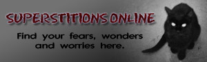 superstitions, folk lore and old wives tails